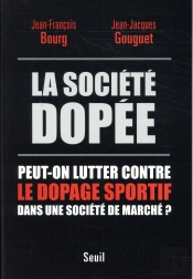 La Société Dopée ; Peut-On Lutter Contre Le Dopage Sportif Dans Une Société De Marché ?