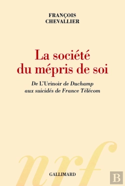 Bertrand.pt - La Société Du Mépris De Soi ; De L'Urinoir De Duchamp Aux Suicidés De France Télécom