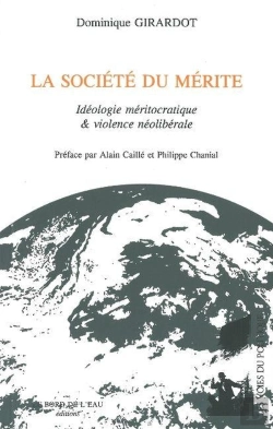 Bertrand.pt - La Société Du Mérite ; Idéologie Méritocratique Et Violence Néolibérale