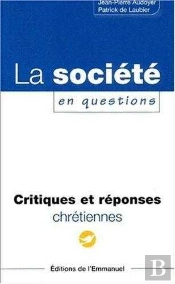 La Societe En Question ; Critiques Et Reponses Chretiennes
