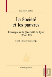 La Société Et Les Pauvres ; L'Exemple De La Généralité De Lyon, 1534-1789 (2e Édition)