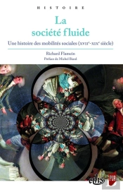 La Société Fluide ; Histoire Des Mobilités Sociales (Xviie-Xixe Siècles)