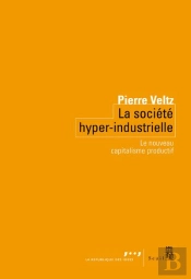 La Société Hyper-Industrielle ; Le Nouveau Capitalisme Productif