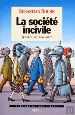 Bertrand.pt - La Société Incivile ; Qu'Est-Ce Que L'Insécurité ?