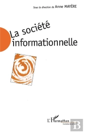 La Société Informationnelle ; Enjeux Sociaux Et Approches