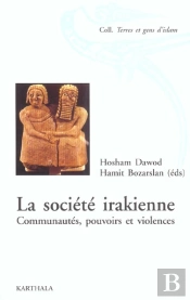 La Société Irakienne. Communautés, Pouvoirs Et Violences