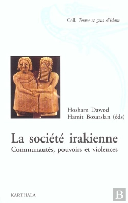 Bertrand.pt - La Société Irakienne. Communautés, Pouvoirs Et Violences