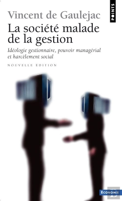 Bertrand.pt - La Société Malade De La Gestion ; Idéologie Gestionnaire, Pouvoir Managérial Et Harcèlement Social