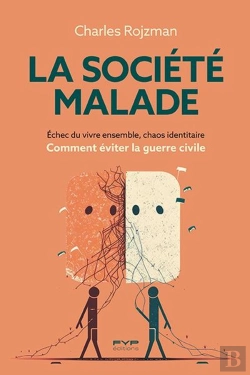 Bertrand.pt - La Société Malade : Échec Du Vivre Ensemble, Chaos Identitaire : Comment Éviter La Guerre Civile