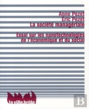 La Société Managériale ; Essai Sur Les Nanotechnologies De L'Économique Et Du Social