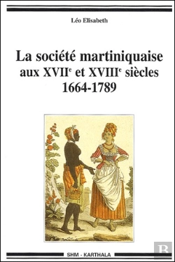 Bertrand.pt - La Société Martiniquaise Aux Xvii Et Xviii Siècles ; 1664-1789