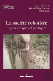 La Société Robotisée ; Enjeux Éthiques Et Politiques