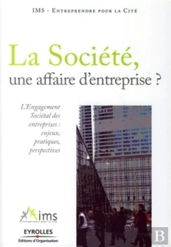 Bertrand.pt - La Société, Une Affaire D'Entreprise ? L'Engagement Sociétal Des Entreprises : Enjeux, Pratiques, Perspectives