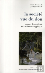 La Société Vue Du Don ; Manuel De Sociologie Anti-Utilitariste Appliquée