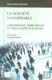 La Société Vulnérable ; Criminalité, Terrorisme Et Insécurité En Europe