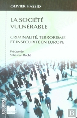 Bertrand.pt - La Société Vulnérable ; Criminalité, Terrorisme Et Insécurité En Europe