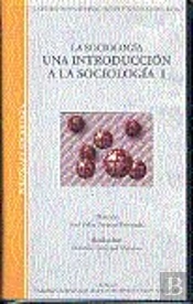 La Sociolog¡A. Una Introducción A La Sociolog¡A I