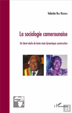 Bertrand.pt - La Sociologie Camerounaise ; Un Demi-Siecle De Lente Mais Dynamique Construction