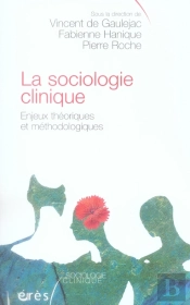 La Sociologie Clinique ; Enjeux Théoriques Et Méthodologiques