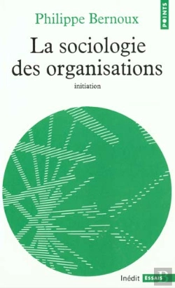 Bertrand.pt - La Sociologie Des Organisations. Initiation Des Rethoriques ; Douze Cas Pratiques