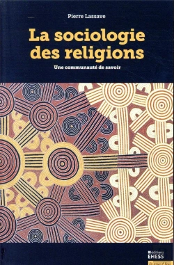 Bertrand.pt - La Sociologie Des Religions ; Une Communauté De Savoir