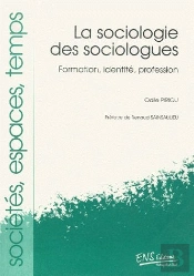 La Sociologie Des Sociologues ; Formation, Identité, Profession