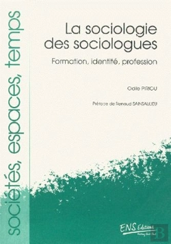 Bertrand.pt - La Sociologie Des Sociologues ; Formation, Identité, Profession