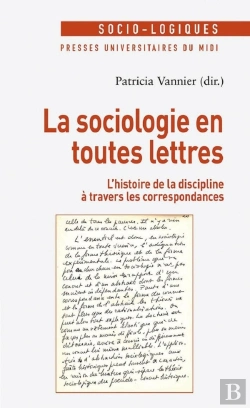 Bertrand.pt - La Sociologie En Toutes Lettres ; L'Histoire De La Discipline À Travers Les Correspondances