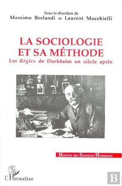 Bertrand.pt - La Sociologie Et Sa Methode ; Les Regles De Durkheim Un Siecle Apres