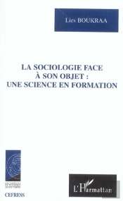 La Sociologie Face A Son Objet : Une Science En Formation