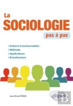 La Sociologie Pas À Pas : Auteurs Incontournables, Méthode, Applications, Entraînement