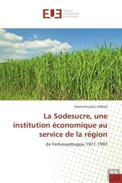Bertrand.pt - La Sodesucre, Une Institution Economique Au Service De La Region - De Ferkessedougou 1971-1997