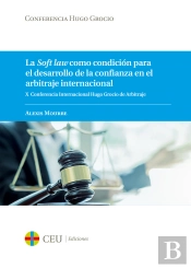 La Soft Law Como Condición Para El Desarrollo De La Confianza En El Arbitraje Internacional