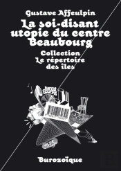 La Soi-Disant Utopie Du Centre Beaubourg