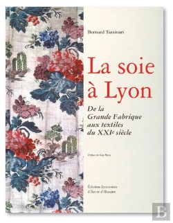 Bertrand.pt - La Soie À Lyon ; De La Grande Fabrique Aux Textiles Du Xxie Siècle