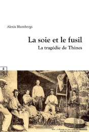 La Soie Et Le Fusil : La Tragédie De Thines