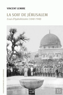 Bertrand.pt - La Soif De Jérusalem ; Essai D'Hydrohistoire (1840-1948)