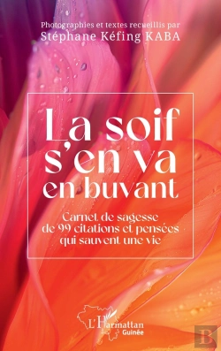 Bertrand.pt - La Soif S'En Va En Buvant : Carnet De Sagesse De 99 Citations Et Pensées Qui Sauvent Une Vie