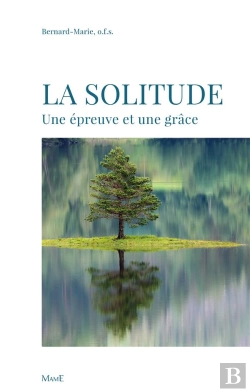 Bertrand.pt - La Solitude ; Une Épreuve Et Une Grâce
