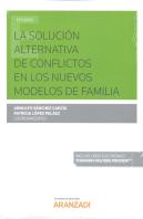 La Solución Alternativa De Conflictos En Los Nuevos Modelos De Familia (Papel + E-Book)