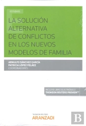 La Solución Alternativa De Conflictos En Los Nuevos Modelos De Familia (Papel + E-Book)