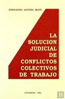 Bertrand.pt - La Solucion Judicial De Conflictos Colectivos De Trabajo.