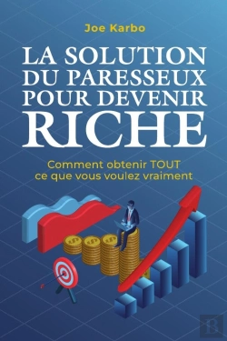 Bertrand.pt - La Solution Du Paresseux Pour Devenir Riche - Comment Obtenir Tout Ce Que Vous Voulez Vraiment