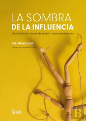 La Sombra De La Influencia. Manipulación Y Dependencia En Nuestras Relaciones