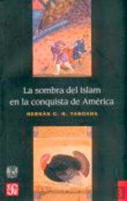 Bertrand.pt - La Sombra Del Islam En La Conquista De America 