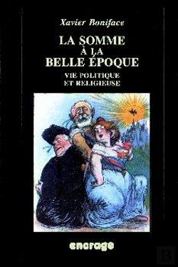 Bertrand.pt - La Somme À La Belle Époque : Vie Politique Et Religieuse En Province
