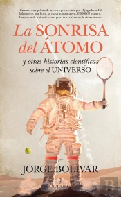 La Sonrisa Del Átomo Y Otras Historias Científicas Sobre El Universo