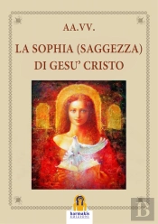 La Sophia (Saggezza) Di Gesù Cristo