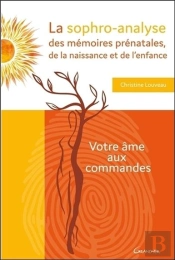 La Sophro-Analyse Des Memoires Prenatales, De La Naissance Et De L'Enfance