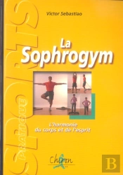La Sophrogym ; L'Harmonie Du Corps Et De L'Esprit